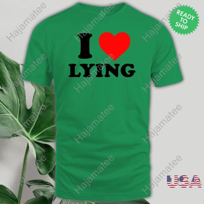 Hoes For Clothes Merch I Love Lying Tee Shirt