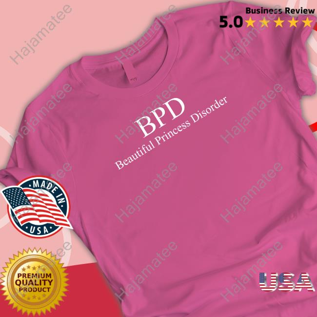 Bpd Beautiful Princess Disorder Tee Shirt
