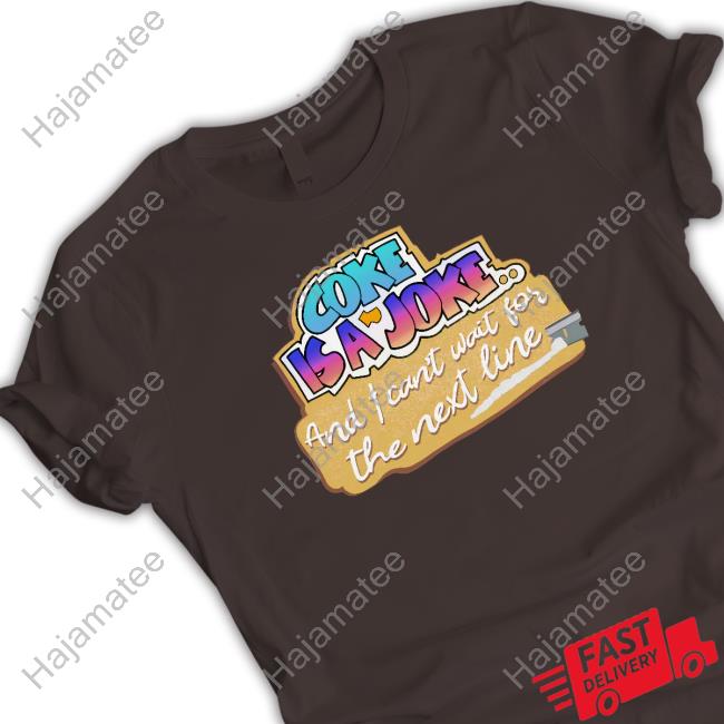 Coke Is A Joke And I Can't Wait For The Next Line Crewneck Sweatshirt
