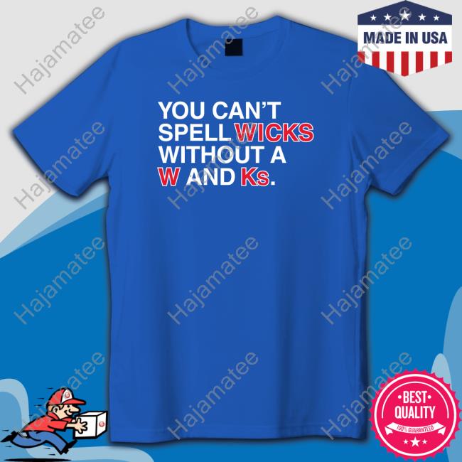 You Can't Spell Wicks Without A W And Ks Shirt
